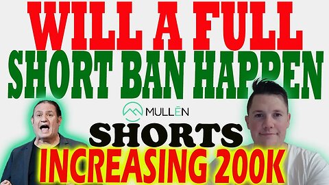 Will the SEC Adopt a Short Ban ? │ Mullen Shorts Increasing 200K ⚠️ Must Watch Mullen Video