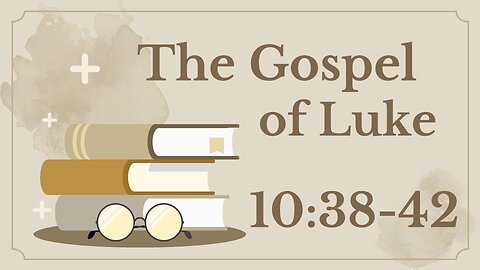 39 Luke 10:38-42 - Mary, Martha, and Serving
