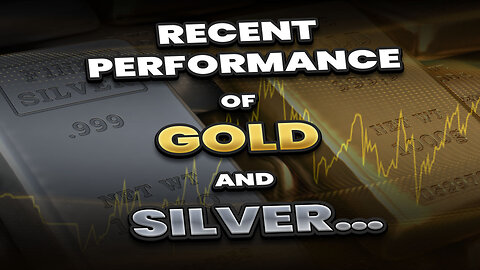 Recent performance of Gold and Silver...