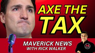 Axe The Tax Protests Mount In Canada | Maverick News With RickWalker