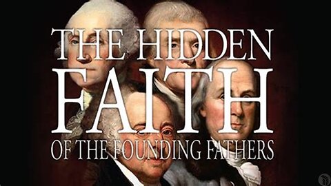 The Hidden Faith of the Founding Fathers