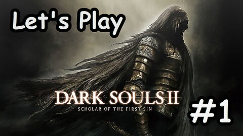 [Blind] Let's Play Dark Souls 2 - Part 1
