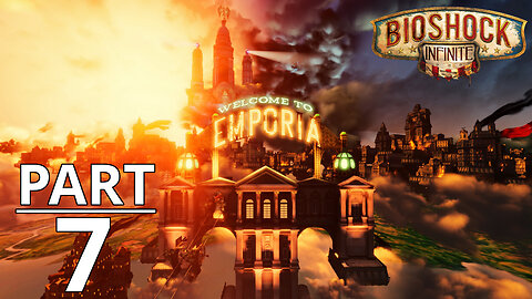 BioShock Infinite Gameplay Part 7 - No Commentary