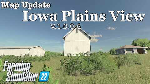 Map Update | Iowa Plains View | V.1.0.0.6 | Farming Simulator 22