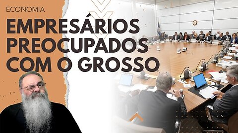 EMPRESÁRIOS percebem que FORAM FEITOS de IDIOTAS UTEIS do LULA e o GROSSO vai ENTRAR em NOVEMBRO