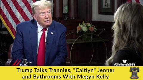 Trump Talks Trannies, "Caitlyn" Jenner and Bathrooms With Megyn Kelly