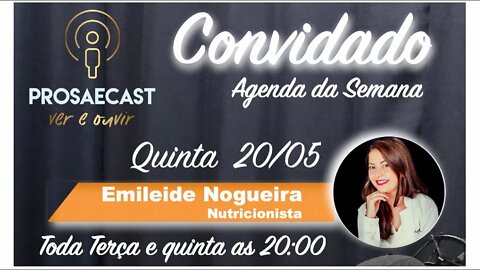 Prosa&Cast #prosaecast #077 - com Emileide Nogueira - Nutricionista