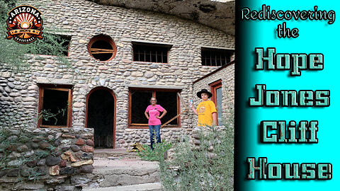 Rediscovering the Hope Jones Cliff House in Redfield Canyon