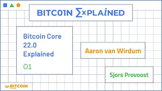 Bitcoin Core 22.0 Explained - Bitcoin, Explained - Episode 45