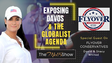 Mel K On FlyOver Conservatives | Exposing Davos & The Globalist Agenda | 1-16-23