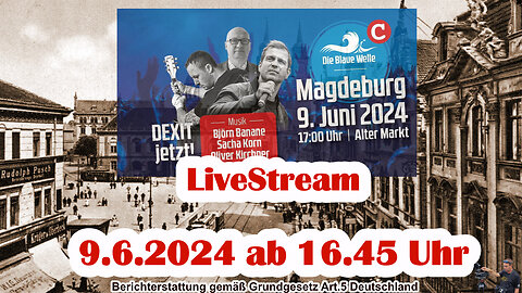 Live stream on 9.6.2024 from MAGDEBURG Reporting according to Basic Law Art.5