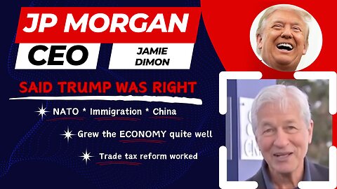 JP Morgan CEO said TRUMP was RIGHT