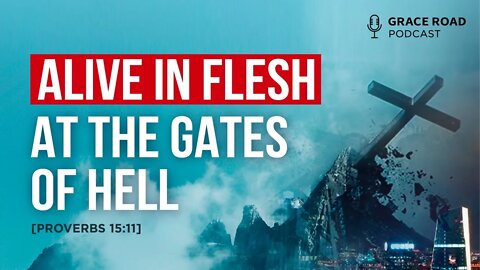 EP16 Grace Road Podcast Alive at the Gates of Hell