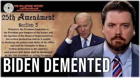 Millstone Report w Paul Harrell: Biden Dementia To TRIGGER 25th Amendment OUSTER?