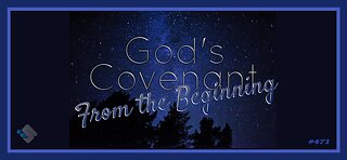 471 - God's Covenant From the Beginning