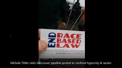 Michele Tittler visits Vancouver pipeline protest to confront hypocrisy & racism