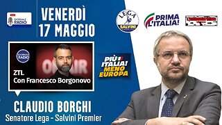 🔴 Sen. Claudio Borghi su Giornale Radio, ospite a "ZTL" di Francesco Borgonovo (17.05.2024)