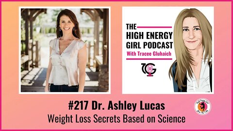 #217 - Dr. Ashley Lucas - Weight Loss Secrets Based on Science