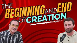 The Beginning and End of Creation