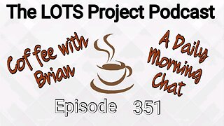 Episode 351 Coffee with Brian, A Daily Morning Chat #podcast #daily #nomad #coffee