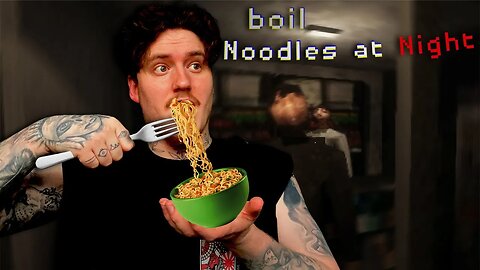 I Am NOODLES... | Boil Noodles At Night |
