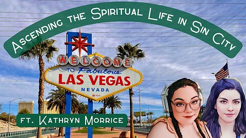 Ascending the Spiritual Life in Sin City ft. Kathryn Morrice (Finding the Faith S3 E3)