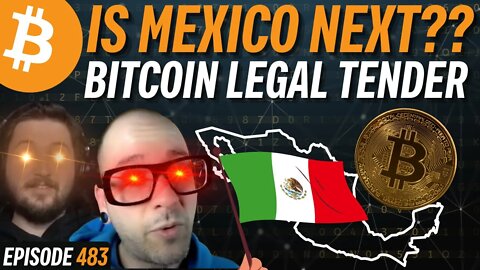 Is Mexico Next to Make Bitcoin Legal Tender? | EP 483