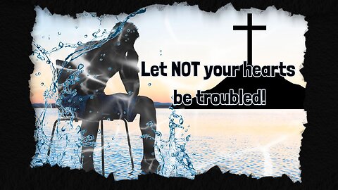 Let not your hearts be troubled! Charles Spurgeon - AD1867