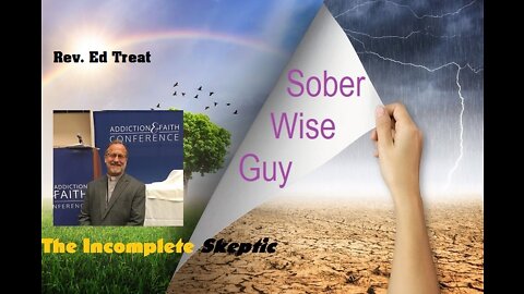 Reverend Dr. Edward Treat Shares his Story on The Incomplete Skeptic, Sober Wise Guy Series