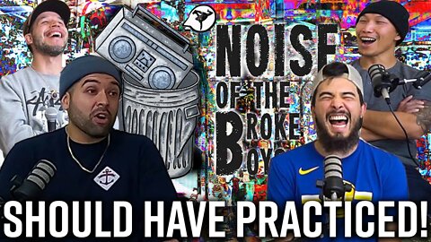 YOU SHOULD HAVE PRACTICED! - Noise Of The Broke Boys W/ Kid Konflict