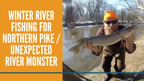 Winter River Fishing For Northern Pike / Unexpected River Monster / Michigan Fishing