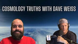 [Back To The Covenant] Truth About Cosmology Ep. 8 - Cosmology Truths With Dave Weiss [Mar 3, 2022]