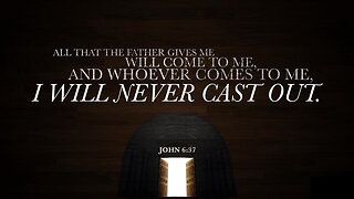 All That The Father Gives Me, Will Come To Me!