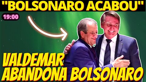 LARGOU MÃO - 'Bolsonaro acabou', diz Valdemar a aliados do PL