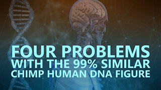 Four problems with the 99% similar chimp human DNA figure