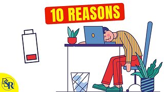 Top 10 Reasons 𝗪𝗵𝘆 𝗬𝗼𝘂'𝗿𝗲 𝗧𝗶𝗿𝗲𝗱 & Fatigued