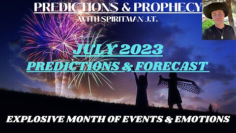 JULY PREDICTIONS & FORECAST - Explosive Month Of Events