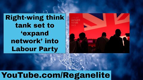 Right wing think tank set to ‘expand network’ into Labour Party