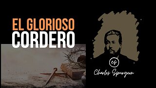 El glorioso Cordero (Apocalipsis 5:6) Devocional de hoy Charles Spurgeon