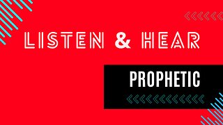 Prophetic Word - Listen & Hear