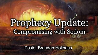 Prophecy Update: Compromising with Sodom
