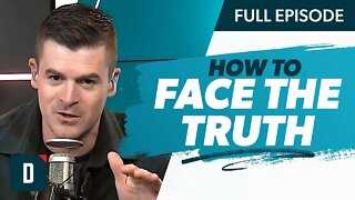 How to Face the Truth When It Hurts