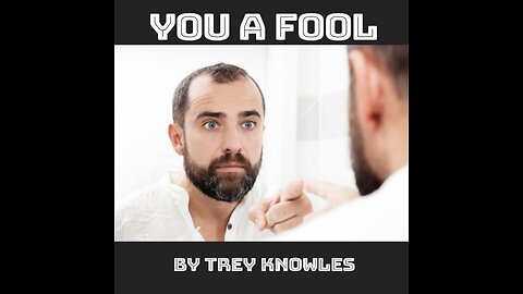 Trey Knowles - You A Fool