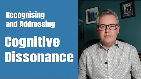 Recognising and Addressing Cognitive Dissonance