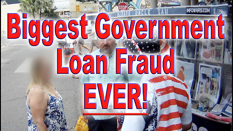 Biggest Government Loan Fraud EVER!