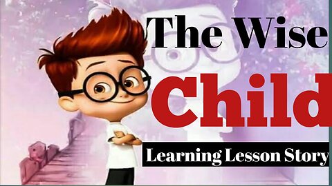 The Wise Child A learning Lesson Story
