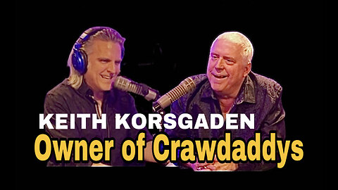 Rock and Politics with the Owner of Crawdaddy's Restaurant Keith Korsgaden