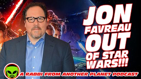 Jon Favreau OUT of Star Wars!!!