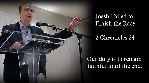 Joash Failed to Finish the Race - 2 Chronicles 24