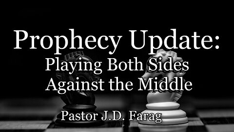 Prophecy Update: Playing Both Sides Against the Middle